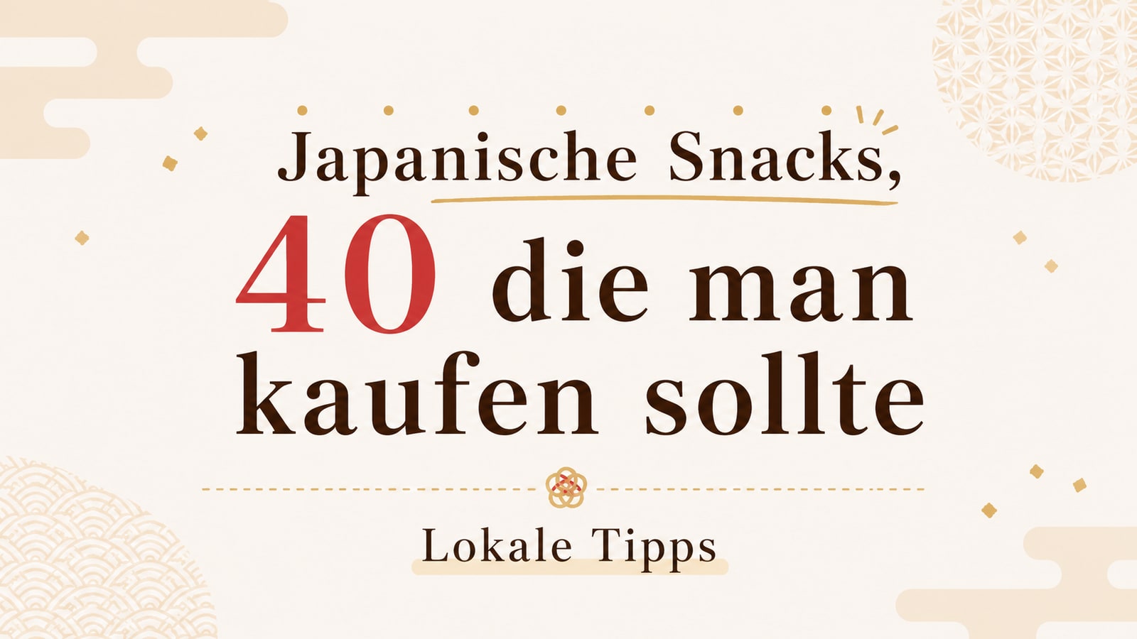 40 japanische Snacks, die man kaufen sollte | Lokale Tipps