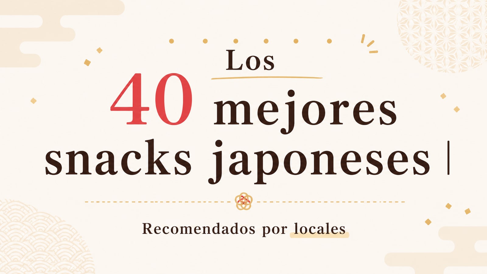 Los 40 mejores snacks japoneses | Recomendados por locales