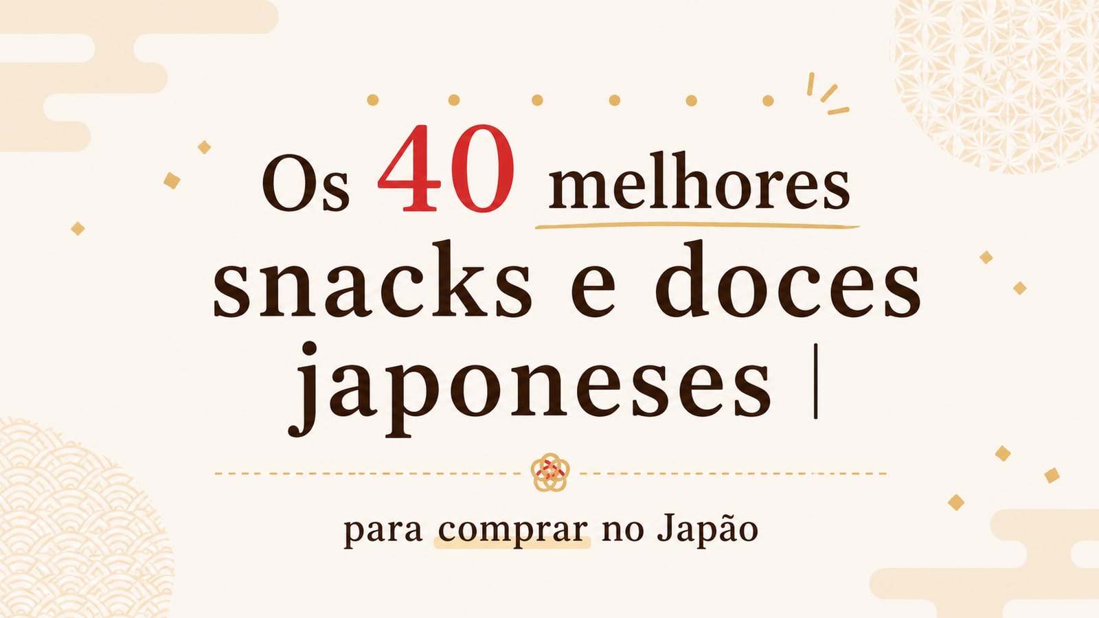 Os 40 melhores snacks e doces japoneses | Escolha dos locais