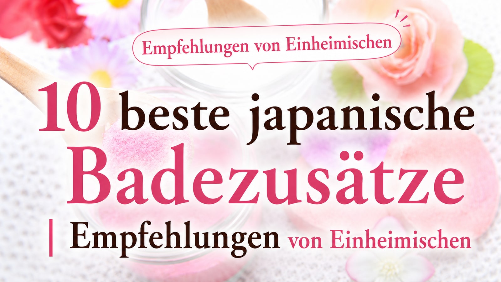 10 beste japanische Badezusätze | Empfehlungen von Einheimischen